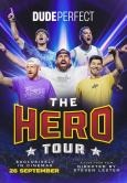 Dude Perfect: The Hero Tour Dude Perfect: The Hero Tour